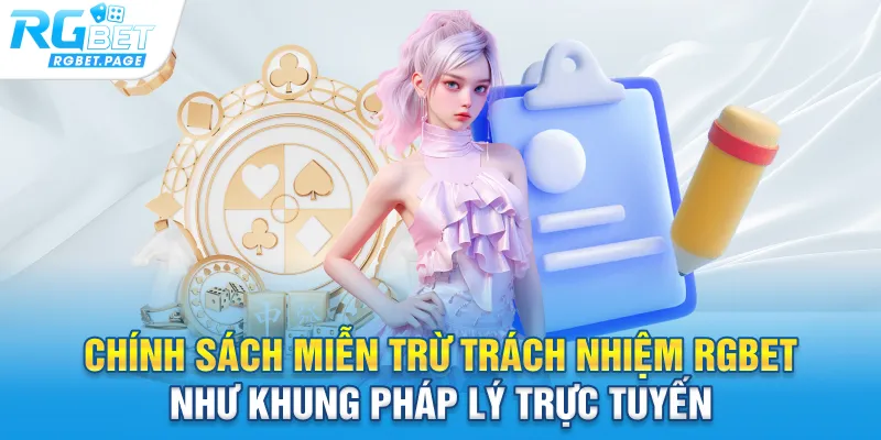Chính sách miễn trừ trách nhiệm Rgbet như khung pháp lý trực tuyến