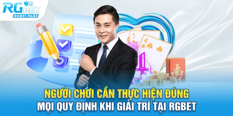 Người chơi cần thực hiện đúng mọi quy định khi giải trí tại Rgbet