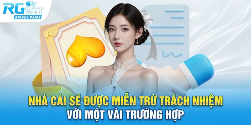 Nhà cái sẽ được miễn trừ trách nhiệm với một vài trường hợp